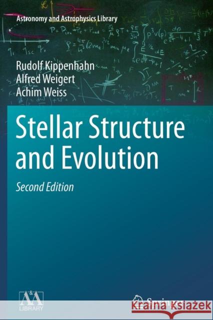 Stellar Structure and Evolution Rudolf Kippenhahn Alfred Weigert Achim Weiss 9783642445248 Springer