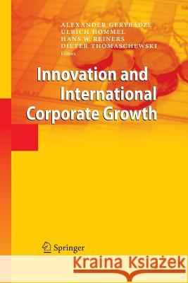 Innovation and International Corporate Growth Alexander Gerybadze Chair of Corporate Finance and Higher Ed Hans W Reiners 9783642445293