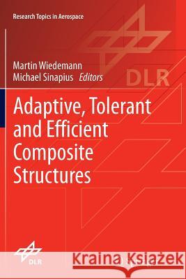 Adaptive, Tolerant and Efficient Composite Structures Wiedemann, Martin 9783642445316
