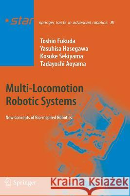 Multi-Locomotion Robotic Systems: New Concepts of Bio-Inspired Robotics Fukuda, Toshio 9783642445507 Springer