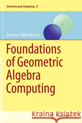 Foundations of Geometric Algebra Computing Dietmar Hildenbrand 9783642445729 Springer-Verlag Berlin and Heidelberg GmbH & 