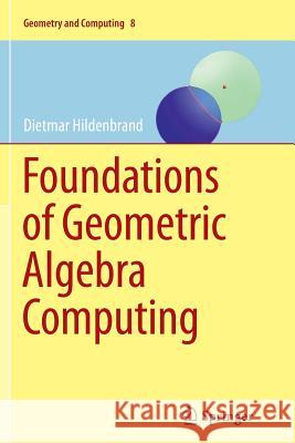 Foundations of Geometric Algebra Computing Dietmar Hildenbrand 9783642445729