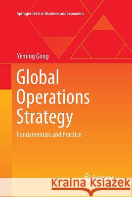 Global Operations Strategy: Fundamentals and Practice Gong, Yeming 9783642445767 Springer