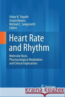 Heart Rate and Rhythm: Molecular Basis, Pharmacological Modulation and Clinical Implications Tripathi, Onkar N. 9783642445798 Springer