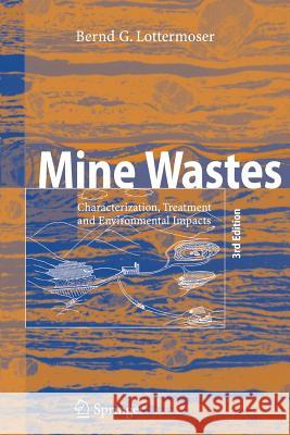 Mine Wastes: Characterization, Treatment and Environmental Impacts Lottermoser, Bernd 9783642446092 Springer