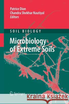 Microbiology of Extreme Soils Patrice Dion Chandra Shekhar Nautiyal J. D. Rummel 9783642446108 Springer