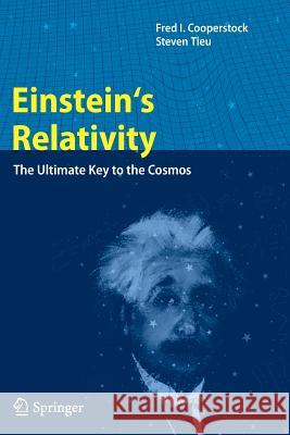 Einstein's Relativity: The Ultimate Key to the Cosmos Cooperstock, Fred I. 9783642446177 Springer