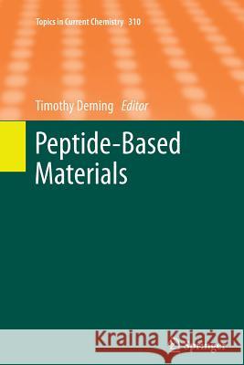 Peptide-Based Materials Timothy Deming 9783642446399 Springer