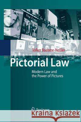 Pictorial Law: Modern Law and the Power of Pictures Boehme-Neßler, Volker 9783642446436