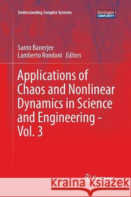 Applications of Chaos and Nonlinear Dynamics in Science and Engineering - Vol. 3 Santo Banerjee Lamberto Rondoni 9783642446504 Springer