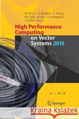 High Performance Computing on Vector Systems 2010 Michael M. Resch Katharina Benkert Xin Wang 9783642446535 Springer
