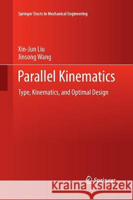 Parallel Kinematics: Type, Kinematics, and Optimal Design Liu, Xin-Jun 9783642446603 Springer