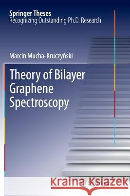 Theory of Bilayer Graphene Spectroscopy Marcin Mucha-Kruczyński 9783642446733 Springer-Verlag Berlin and Heidelberg GmbH & 