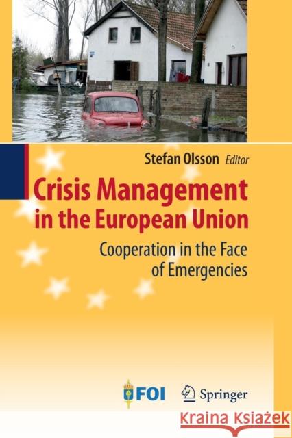 Crisis Management in the European Union: Cooperation in the Face of Emergencies Olsson, Stefan 9783642446818 Springer