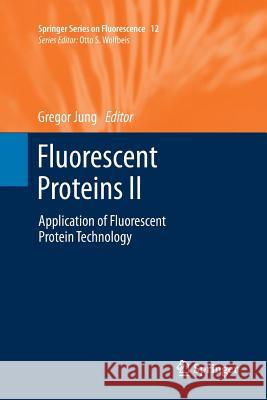 Fluorescent Proteins II: Application of Fluorescent Protein Technology Gregor Jung 9783642446825 Springer-Verlag Berlin and Heidelberg GmbH & 