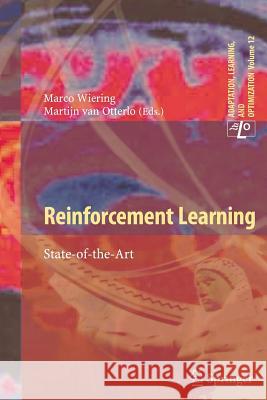 Reinforcement Learning: State-of-the-Art Marco Wiering, Martijn van Otterlo 9783642446856 Springer-Verlag Berlin and Heidelberg GmbH & 