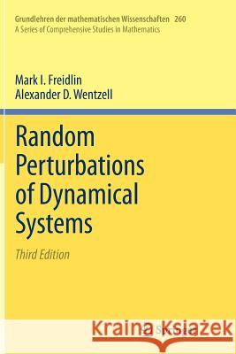 Random Perturbations of Dynamical Systems Mark I. Freidlin Alexander D. Wentzell J. Szucs 9783642446870