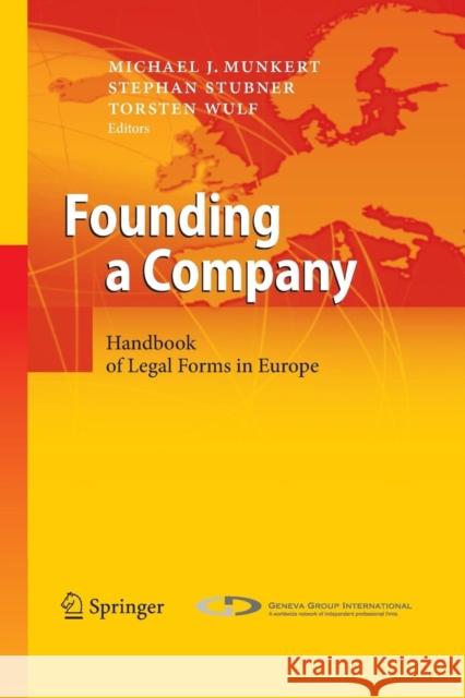 Founding a Company: Handbook of Legal Forms in Europe Michael J. Munkert, Stephan Stubner, Torsten Wulf 9783642446931 Springer-Verlag Berlin and Heidelberg GmbH & 