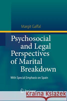 Psychosocial and Legal Perspectives of Marital Breakdown: With Special Emphasis on Spain Gaffal, Margit 9783642447204