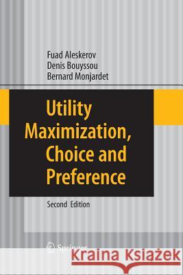 Utility Maximization, Choice and Preference Fuad Aleskerov Denis Bouyssou Bernard Monjardet 9783642447341 Springer