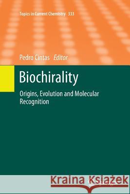 Biochirality: Origins, Evolution and Molecular Recognition Cintas, Pedro 9783642447372 Springer