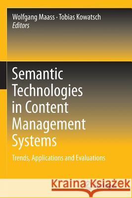 Semantic Technologies in Content Management Systems: Trends, Applications and Evaluations Maass, Wolfgang 9783642447402 Springer