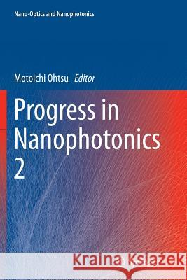 Progress in Nanophotonics 2 Motoichi Ohtsu (Toyko Institute of Techn   9783642447426 Springer