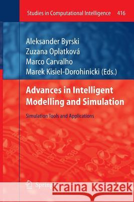 Advances in Intelligent Modelling and Simulation: Simulation Tools and Applications Byrski, Aleksander 9783642447433 Springer