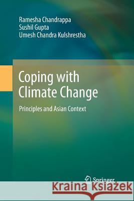 Coping with Climate Change: Principles and Asian Context Chandrappa, Ramesha 9783642447457