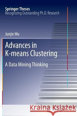 Advances in K-Means Clustering: A Data Mining Thinking Wu, Junjie 9783642447570 Springer