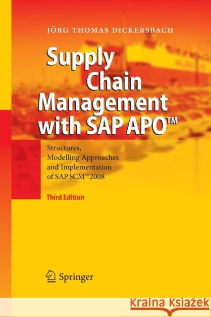 Supply Chain Management with SAP APO™: Structures, Modelling Approaches and Implementation of SAP SCM™  2008 Jörg Thomas Dickersbach 9783642447587 Springer-Verlag Berlin and Heidelberg GmbH & 