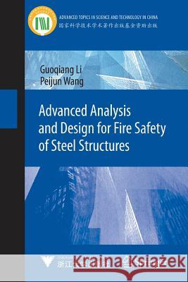 Advanced Analysis and Design for Fire Safety of Steel Structures Guoqiang Li (University of Washington) Peijun Wang  9783642447693 Springer