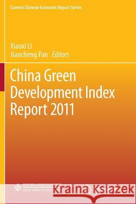 China Green Development Index Report 2011 Xiaoxi Li Jiancheng Pan 9783642447839