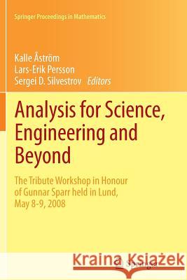 Analysis for Science, Engineering and Beyond: The Tribute Workshop in Honour of Gunnar Sparr Held in Lund, May 8-9, 2008 Åström, Kalle 9783642447853 Springer