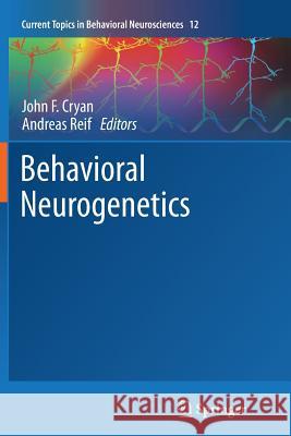 Behavioral Neurogenetics John F. Cryan Andreas Reif 9783642447860 Springer