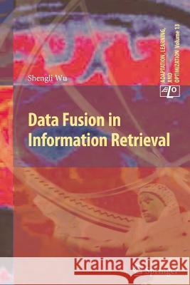 Data Fusion in Information Retrieval Shengli Wu 9783642448010