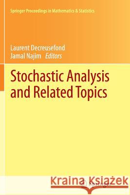 Stochastic Analysis and Related Topics: In Honour of Ali Süleyman Üstünel, Paris, June 2010 Decreusefond, Laurent 9783642448034 Springer