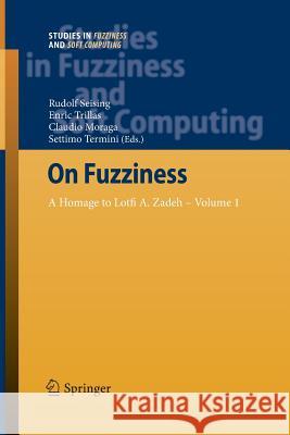 On Fuzziness: A Homage to Lotfi A. Zadeh - Volume 1 Seising, Rudolf 9783642448379 Springer