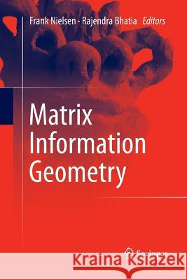 Matrix Information Geometry Frank Nielsen Rajendra Bhatia 9783642448478