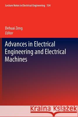 Advances in Electrical Engineering and Electrical Machines Dehuai Zheng 9783642448591