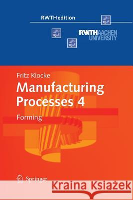 Manufacturing Processes 4: Forming Klocke, Fritz 9783642448614 Springer