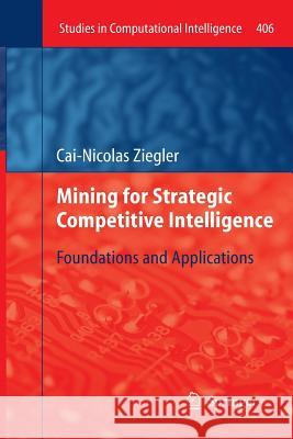 Mining for Strategic Competitive Intelligence: Foundations and Applications Ziegler, Cai-Nicolas 9783642448713