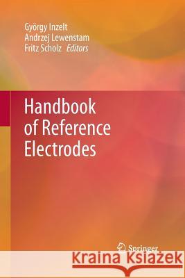 Handbook of Reference Electrodes Gyorgy Inzelt Andrzej Lewenstam Fritz Scholz 9783642448737 Springer