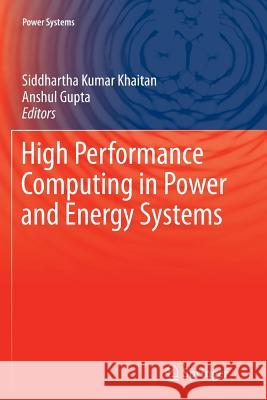 High Performance Computing in Power and Energy Systems Siddhartha Kumar Khaitan Anshul Gupta 9783642448942 Springer