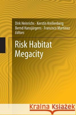 Risk Habitat Megacity Dirk Heinrichs Kerstin Krellenberg Bernd Hansjurgens 9783642448973 Springer
