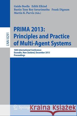 Prima 2013: Principles and Practice of Multi-Agent Systems: 16th International Conference, Dunedin, New Zealand, December 1-6, 2013. Proceedings Boella, Guido 9783642449260