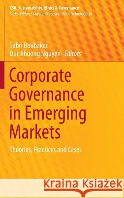Corporate Governance in Emerging Markets: Theories, Practices and Cases Boubaker, Sabri 9783642449543 Springer