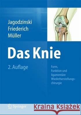 Das Knie: Form, Funktion Und Ligamentäre Wiederherstellungschirurgie Jagodzinski, Michael 9783642450006