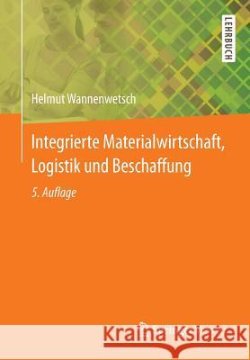 Integrierte Materialwirtschaft, Logistik und Beschaffung Helmut Wannenwetsch 9783642450228