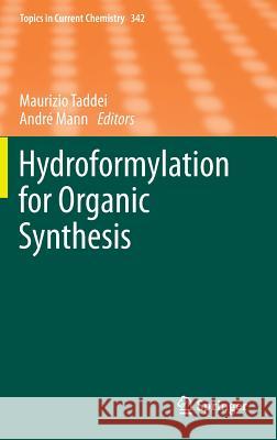 Hydroformylation for Organic Synthesis Maurizio Taddei, André Mann 9783642450587 Springer-Verlag Berlin and Heidelberg GmbH & 